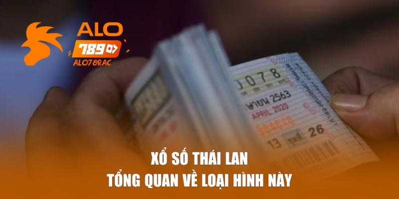 Tổng quan về hình thức xổ số Thái Lan