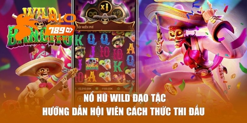 Hướng dẫn hội viên cách thức thi đấu nổ hũ Wild