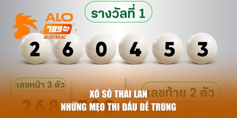 Những mẹo thi đấu xổ số Thái Lan cần biết